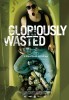 Gloriously Wasted (2012) Thumbnail